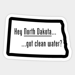 North Dakota - Got Clean Water? Sticker